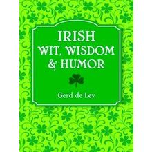 Irish Wit, Wisdom And Humor - Gerd De Ley