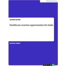 Healthcare Tourism Opportunities for India - Junaid Javaid