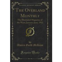 The Overland Monthly, Vol. 79: The Illustrated Magazine of the West