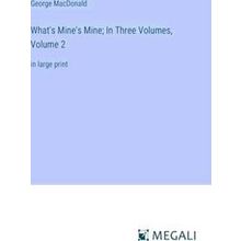 What's Mine's Mine;In Three Volumes, Volume 2