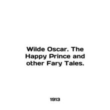 Wilde Oscar. The Happy Prince and other Fary Tales. In English /Wilde Oscar. Th