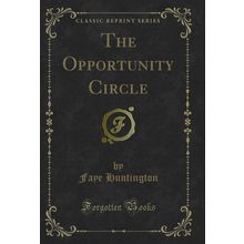 The Opportunity Circle (Classic Reprint)