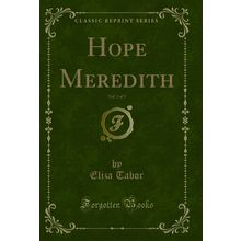 Hope Meredith, Vol. 3 of 3 (Classic Reprint)