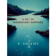 A Net of Momentary Sapphire