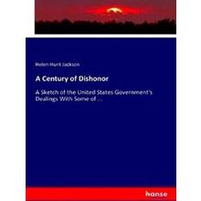 A Century of Dishonor - Helen Hunt Jackson