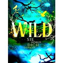 Wild. Sie Horen Dich Denken