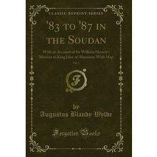 '83 to '87 in the Soudan, Vol. 1 (Classic Reprint)