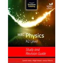 Wjec Physics For A2: Study And Revision Guide