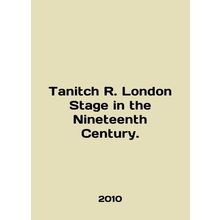 Tanitch R. London Stage in the Nineteenth Century. In English /Tanitch R. Lond