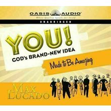 You! God's Brand New Idea: Made to Be Amazing Lucado, Max and Mueller, Roger