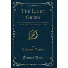 The Light Green, Vol. 2: A Superior and High-Class Periodical (Classic Reprint)