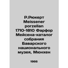R.Ruckert Meissener porzellan 1710-1810 Meissen Porcelain Catalogue of the Coll