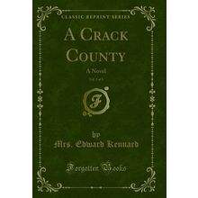 A Crack County, Vol. 3 of 3: A Novel (Classic Reprint)