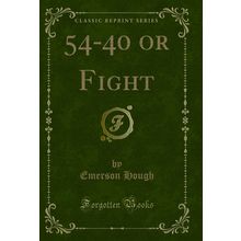 54-40 or Fight (Classic Reprint)