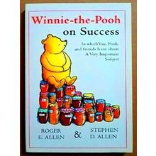 Winnie-The-Pooh On Success: In Which You, Pooh And Friends Learn About A Very Im