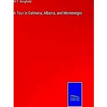 A Tour In Dalmatia, Albania, And Montenegro
