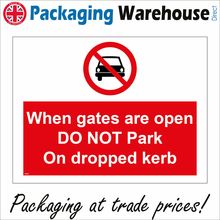PR320 WHEN GATES ARE OPEN DO NOT PARK ON DROPPED KERB SIGN BUILDING SITE OFFICE