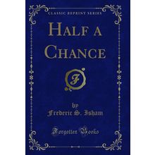 Half a Chance (Classic Reprint)