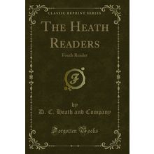 The Heath Readers: Fouth Reader (Classic Reprint)