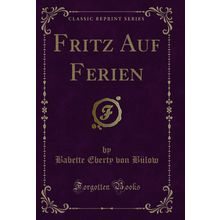 Fritz Auf Ferien (Classic Reprint)