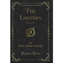 The Lantern: Spring, 1915 (Classic Reprint)