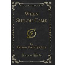 When Shiloh Came (Classic Reprint)