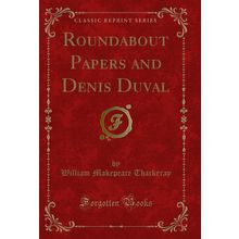 Roundabout Papers and Denis Duval (Classic Reprint)