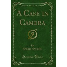 A Case in Camera (Classic Reprint)