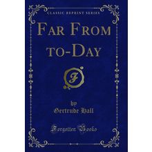 Far From to-Day (Classic Reprint)
