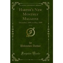 Harper's New Monthly Magazine, Vol. 80: December, 1889, to May, 1890