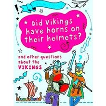 A Question Of History: Did Vikings Wear Horns On Their Helmets? And Other Questi