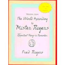 Wisdom From The World According To Mister Rogers