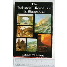 1981 The Industrial Revolution in Shropshire by Barrie Trinder