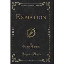 Expiation (Classic Reprint)