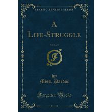 A Life-Struggle, Vol. 2 of 2 (Classic Reprint)