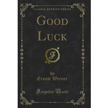 Good Luck (Classic Reprint)
