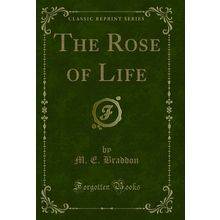 The Rose of Life (Classic Reprint)