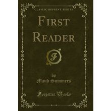 First Reader (Classic Reprint)