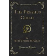 The Preshus Child (Classic Reprint)