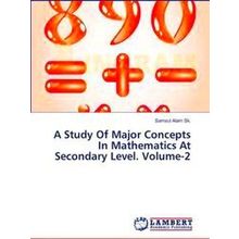 A Study Of Major Concepts In Mathematics At Secondary Level. Volume-2