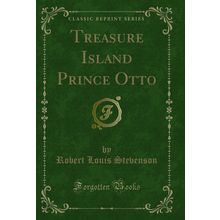 Treasure Island Prince Otto (Classic Reprint)