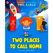 Two Places to Call Home - A Picture Book About Divorce by Phil Earle