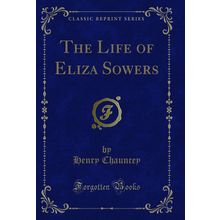 The Life of Eliza Sowers (Classic Reprint)