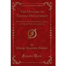 The History of Thomas Hickathrift (Classic Reprint)