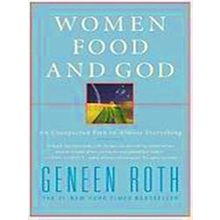 Women, Food, And God: An Unexpected Path To Almost Everything
