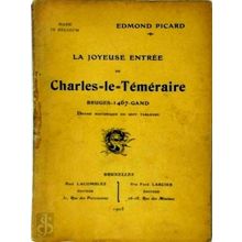 La Joyeuse Entree de Charles-Le-Temeraire. Bruges - 1467-Gand - Drame Historique