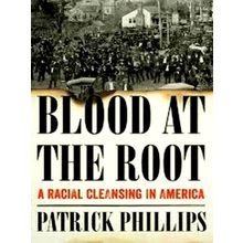 Blood at the Root - A Racial Cleansing in America