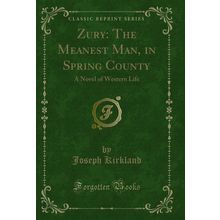 Zury: The Meanest Man, in Spring County: A Novel of Western Life
