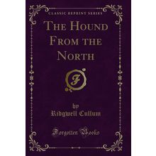 The Hound From the North (Classic Reprint)