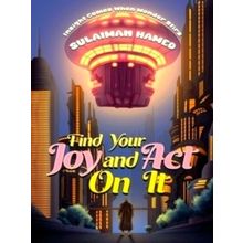 Find Your Joy and Act On It - Insight Comes When Wonder Stirs